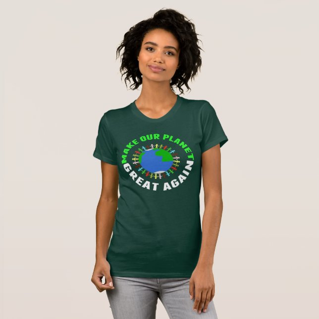 Make Our Planet Great Again T-Shirt (Front Full)