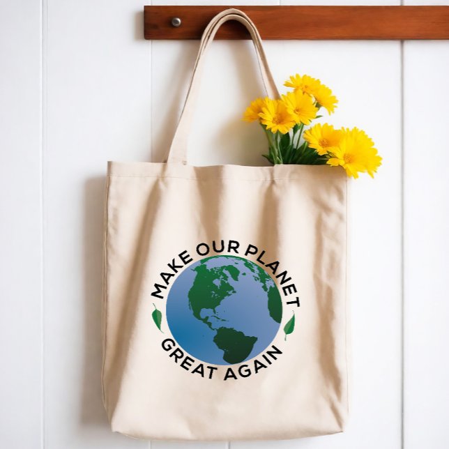 Make Our Planet Great Again Tote Bag (Join the fight to stop global warming and be the change you want to see in the world. )