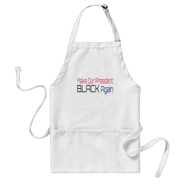 Make Our President Black Again Obama Political Fun Adult Apron (Front)