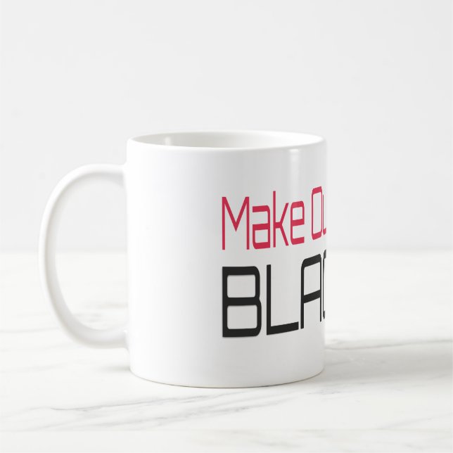 Make Our President Black Again Obama Political Fun Coffee Mug (Left)