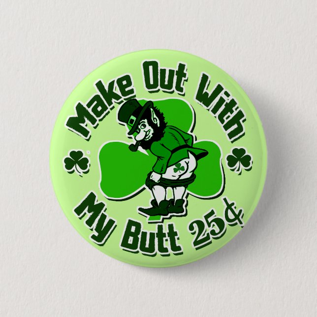 Make out with a Leprechaun's Butt (cheap) Pinback Button (Front)