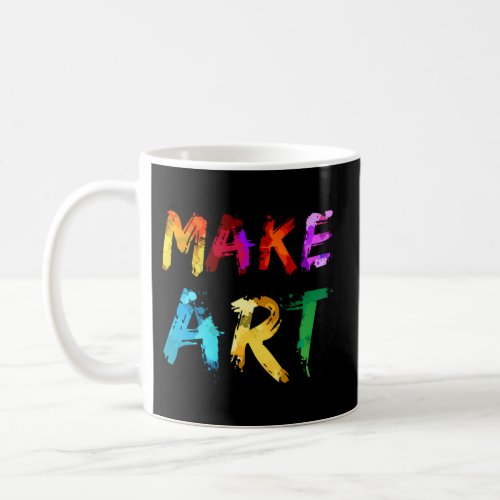 Make Painter Teacher Artsy Coffee Mug