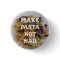 Make Pasta Not War Button