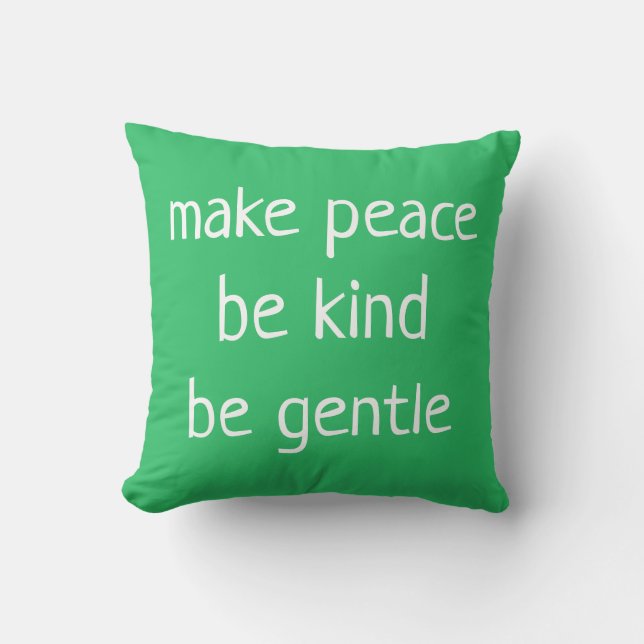 "Make Peace Be Kind Be Gentle" Green Pillow (Front)