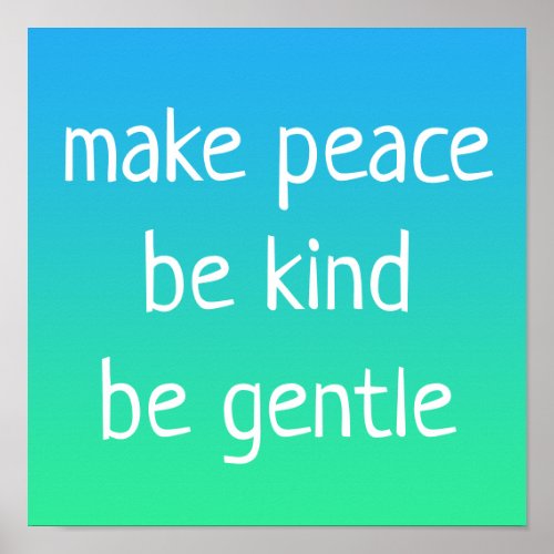 Make Peace Be Kind Be Gentle Kindness Poster