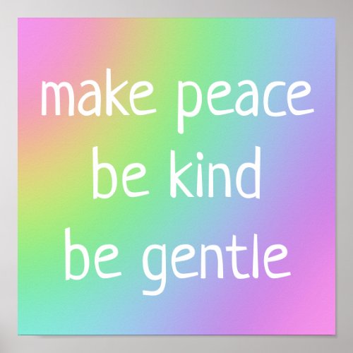 Make Peace Be Kind Be Gentle Rainbow Poster