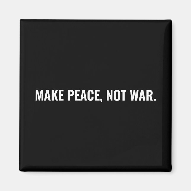 Make peace not war black white text minimalist magnet (Front)