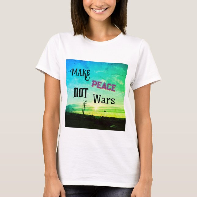 Make Peace Not Wars T-Shirt (Front)