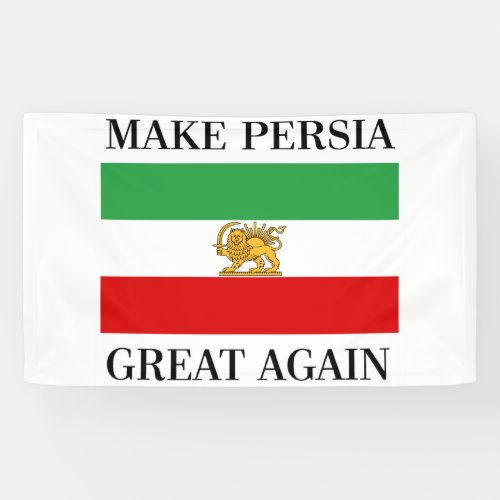 Make Persia Great Again _ Shah of Iran Flag Banner