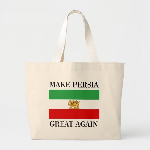 Make Persia Great Again _ Shah of Iran Flag Large Tote Bag