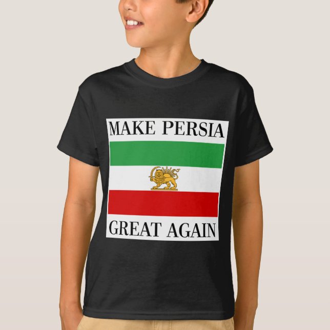 Make Persia Great Again - Shah of Iran Flag T-Shirt (Front)