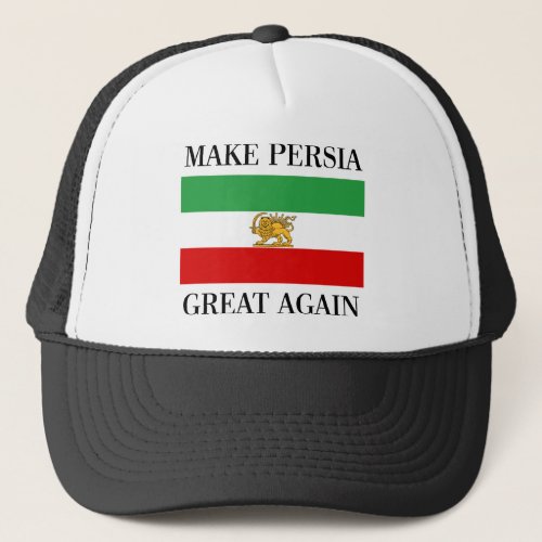 Make Persia Great Again _ Shah of Iran Flag Trucker Hat