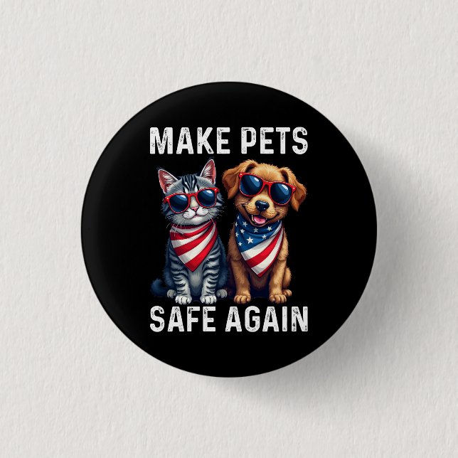 Make Pets Safe Again Funny Button (Front)