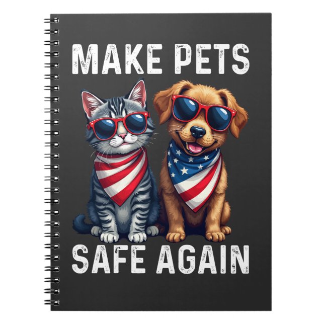 Make Pets Safe Again Funny Notebook (Front)