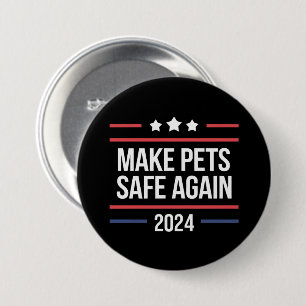 Make Pets Safe Again Funny Pet Safety Awareness  Button