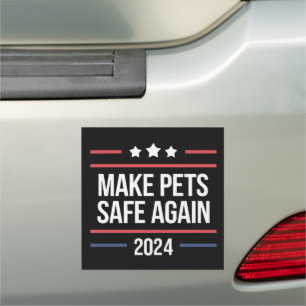 Make Pets Safe Again Funny Pet Safety Awareness Car Magnet