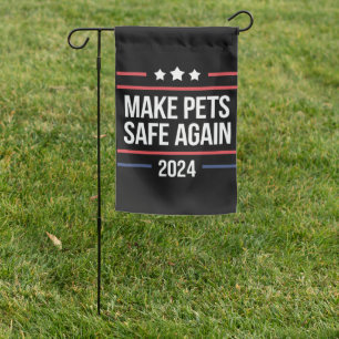 Make Pets Safe Again Funny Pet Safety Awareness  Garden Flag