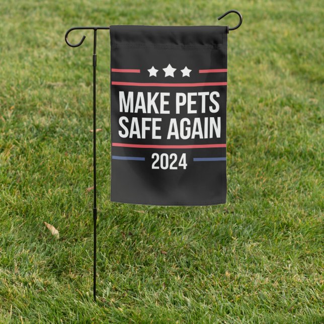 Make Pets Safe Again Funny Pet Safety Awareness  Garden Flag (In SItu)