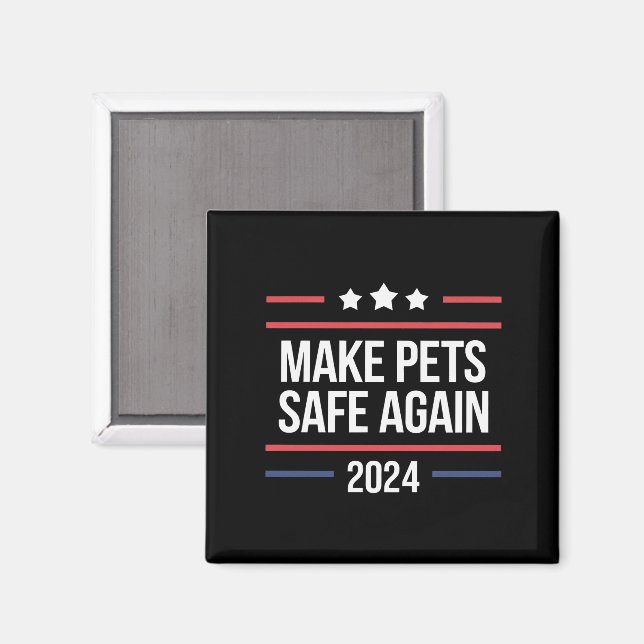 Make Pets Safe Again Funny Pet Safety Awareness  Magnet (Front/Back)