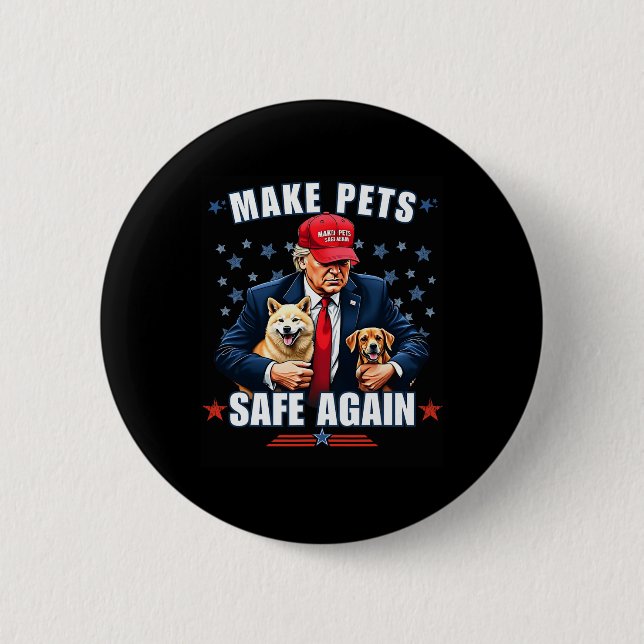 Make Pets Safe Again Funny Pro Trump 2024  Button (Front)