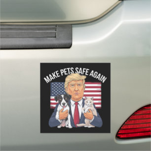 Make Pets Safe Again Save Our Pets Vote Trump Car Magnet