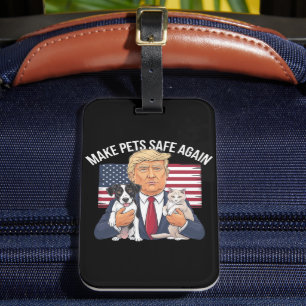 Make Pets Safe Again Save Our Pets Vote Trump Luggage Tag