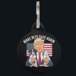 Make Pets Safe Again Save Our Pets Vote Trump Pet ID Tag<br><div class="desc">Trump Make Pets Safe Again Save Our Pets Vote Trump</div>