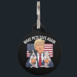 Make Pets Safe Again Save Our Pets Vote Trump Pet ID Tag<br><div class="desc">Trump Make Pets Safe Again Save Our Pets Vote Trump</div>