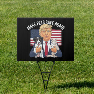 Make Pets Safe Again Save Our Pets Vote Trump Sign