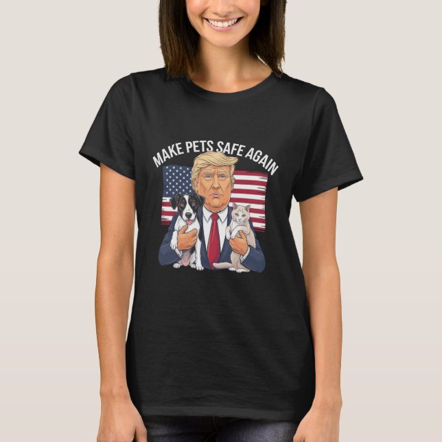 Make Pets Safe Again Save Our Pets Vote Trump T-Shirt (Front)