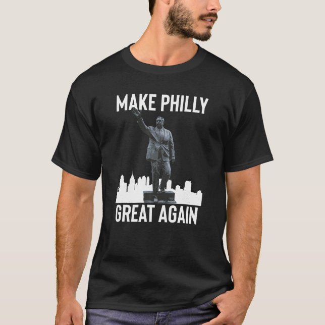 Make Philly Great Again Mayor Frank Rizzo Statue T T-Shirt (Front)