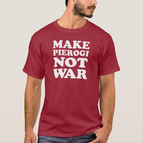 Make Pierogi Not War ON DARK T_Shirt