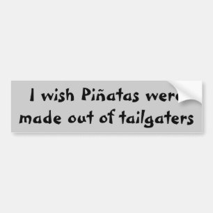 Make Piñatas out of Tailgaters Bumper Sticker
