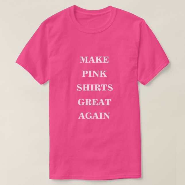 Make Pink Shirts Great Again  (Design Front)