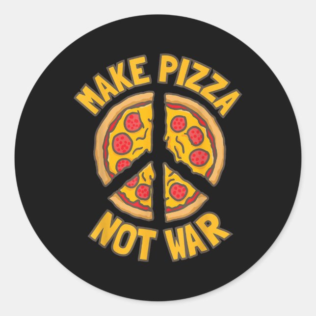 Make Pizza. Not War.  Classic Round Sticker (Front)