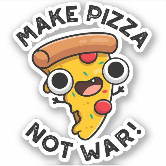 Make Pizza Not War Funny Peace Pun  Sticker (Front)