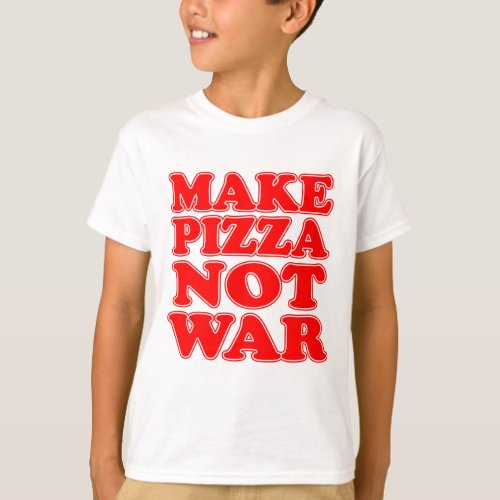 Make Pizza Not War T_Shirt