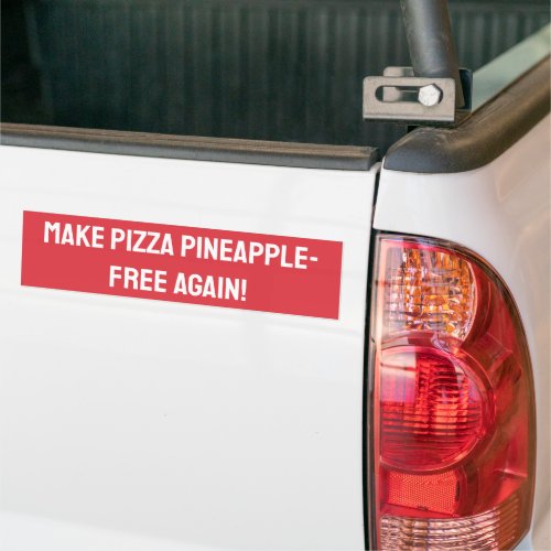 Make pizza pineapple_free again bumper sticker