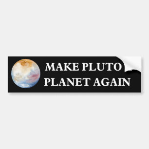 Make Pluto a Planet Again bumper Sticker