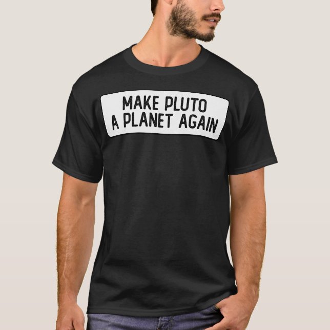 Make Pluto A Planet Again Cool Bumper T-Shirt (Front)
