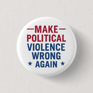 Make political violence wrong again button