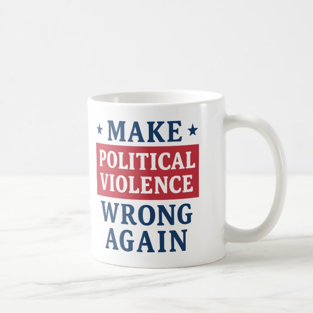 Make political violence wrong again coffee mug (Right)
