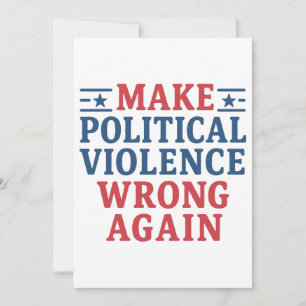 Make political violence wrong again invitation