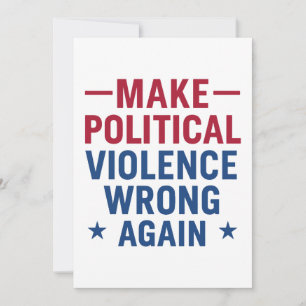 Make political violence wrong again invitation