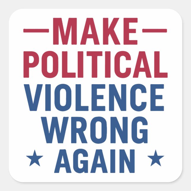 Make political violence wrong again square sticker (Front)