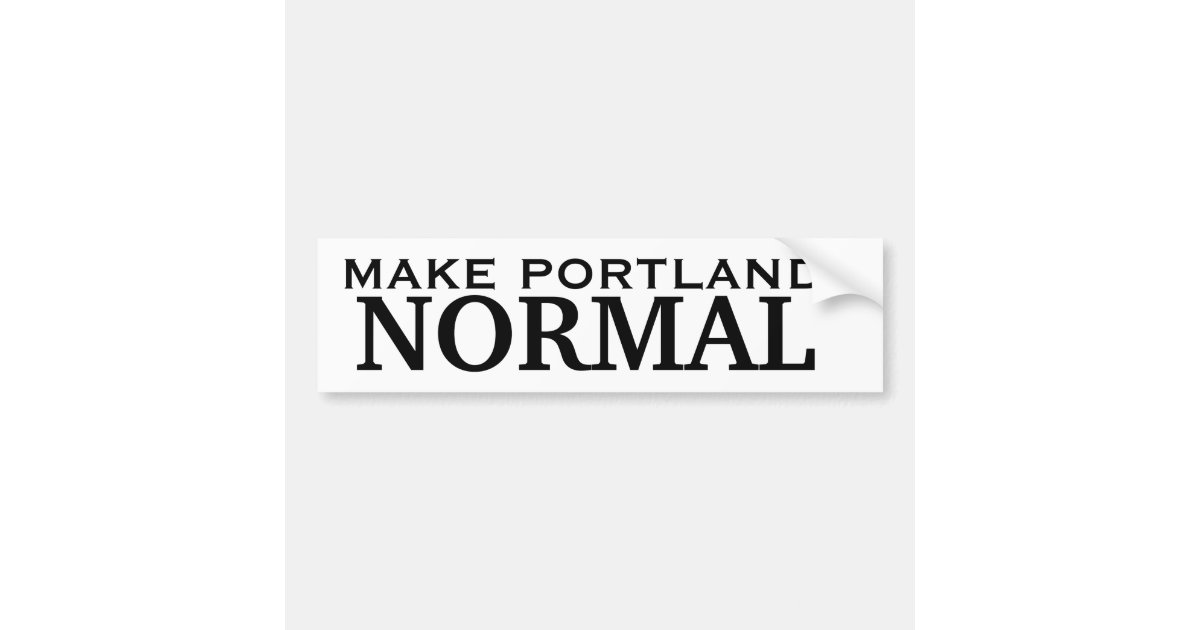 Make Portland NORMAL Bumper Sticker Zazzle