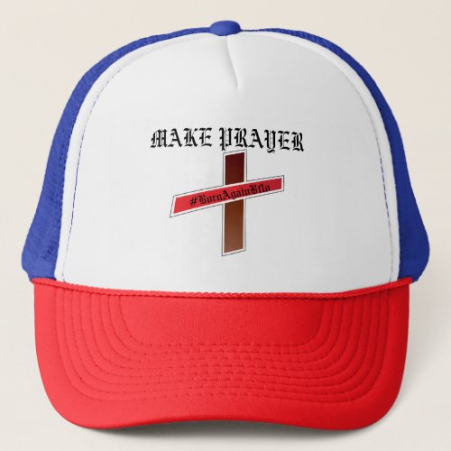 MAKE PRAYER TRUCKER HAT
