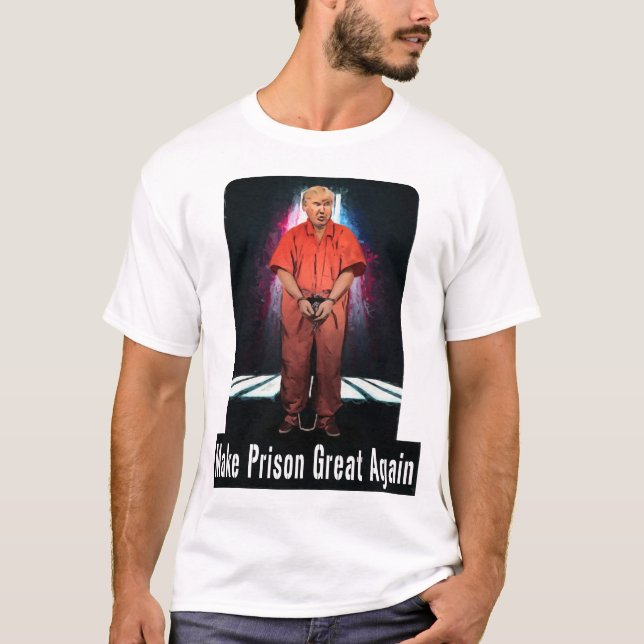 Make Prison Great Again - Anti-Trump T-Shirt (Front)