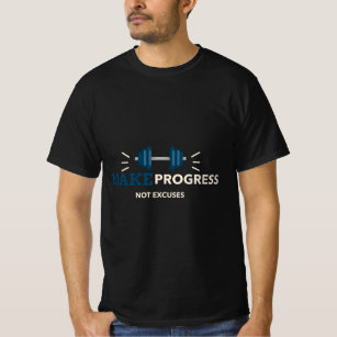 Make Progress Not Excuses GYM Fitness  T-Shirt