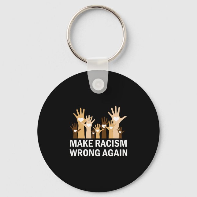 Make Racism Wrong Again Anti-hate Resist Anti-trum Keychain (Front)